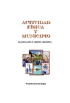 Actividad fisica y municipio. Planificacion y gestion deportiva