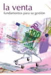 La venta: fundamentos para su gestion