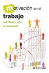 Motivacion en el trabajo. Estrategias para la motivacion