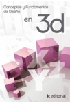 Conceptos y fundamentos de diseno en 3D