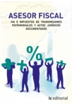 Asesor fiscal. IVA e impuestos de transmisiones patrimoniales y actos juridicos documentados. Vol. 3