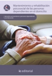 Mantenimiento y rehabilitacion psicosocial de las personas dependientes en el domicilio - UF0122