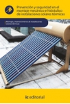 Prevencion y seguridad en el montaje mecanico e hidraulico de instalaciones solares - UF0189 
