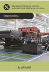 Operaciones basicas y procesos automaticos de fabricacion mecanica UF0442