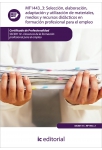 Selecci&oacute;n, elaboraci&oacute;n, adaptaci&oacute;n y utilizaci&oacute;n de materiales, medios y recursos did&aacute;cticos en Formaci&oacute;n Profesional para el Em