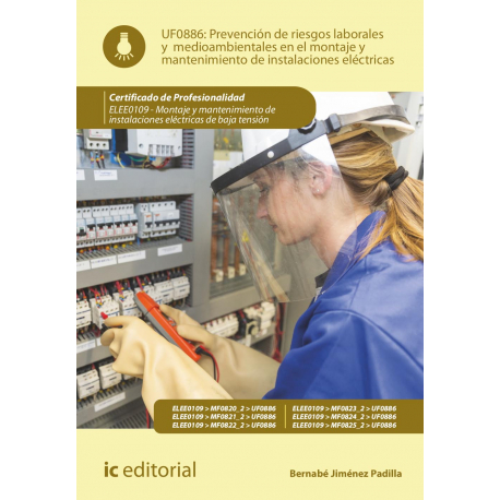 Prevención de riesgos laborales y medioambientales en el montaje y mantenimiento de instalaciones eléctricas UF0886 (2.ª Ed)