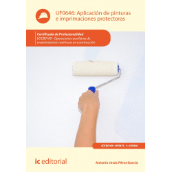 Aplicación de pinturas e imprimaciones protectoras. UF0646 (2ª Ed.)