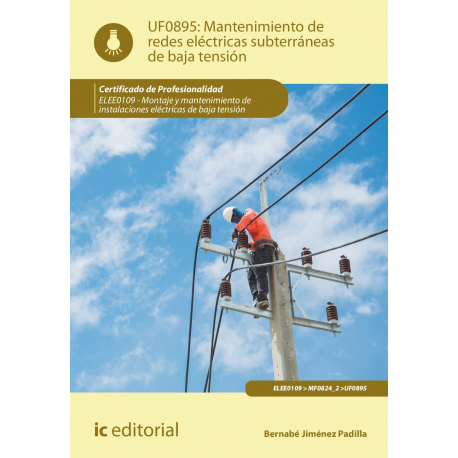 Mantenimiento de redes eléctricas subterráneas de baja tensión UF0895 (2ª Ed.)