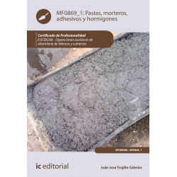 Pastas, morteros, adhesivos y hormigones. MF0869_1 (2ª Ed.)