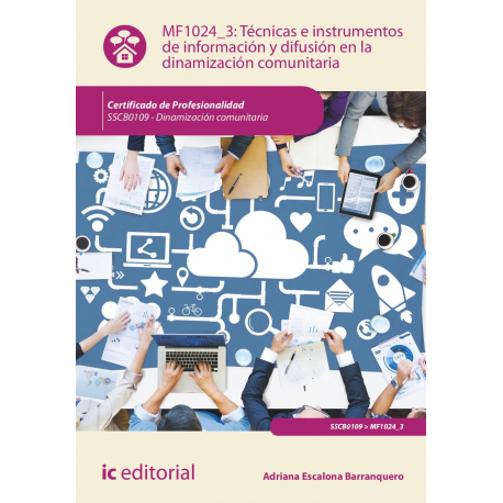 Técnicas e instrumentos de información y difusión en la dinamización comunitaria MF1024_3 (2ª Ed.)