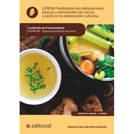 Realización de elaboraciones básicas y elementales de cocina y asistir en la elaboración culinaria UF0056
