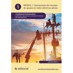 Operaciones de montaje de apoyos en redes eléctricas aéreas. MF0818_1 (2ª Ed.)