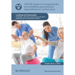 Apoyo en la organización de actividades para personas dependientes en instituciones. UF0128