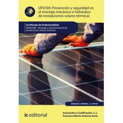 Prevención y seguridad en el montaje mecánico e hidráulico de instalaciones solares térmicas UF0189