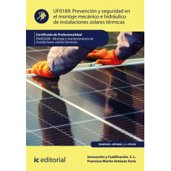 Prevención y seguridad en el montaje mecánico e hidráulico de instalaciones solares térmicas. UF0189