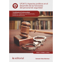 Aspectos jurídicos en el desarrollo de las funciones del personal de seguridad. UF2672