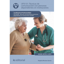 Técnicas de comunicación con personas dependientes en instituciones. UF0131