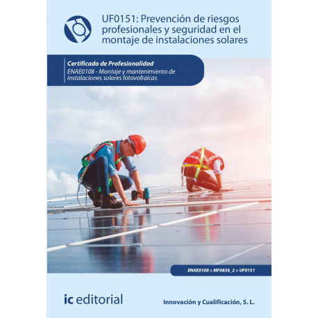 Prevención de riesgos profesionales y seguridad en el montaje de instalaciones solares UF0151