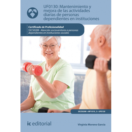 Mantenimiento y mejora de las actividades diarias de personas dependientes en instituciones UF0130