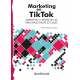 Marketing en TikTok. Marketing a través de las principales Redes Sociales