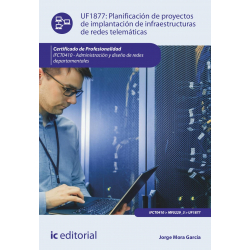 Planificación de proyectos de implantación de infraestructuras de redes telemáticas UF1877