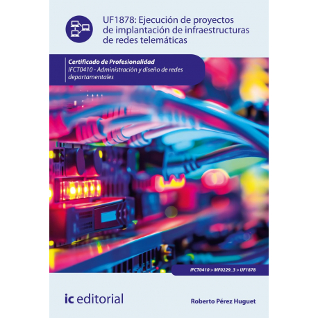 Ejecución de proyectos de implantación de infraestructuras de redes telemáticas UF1878 
