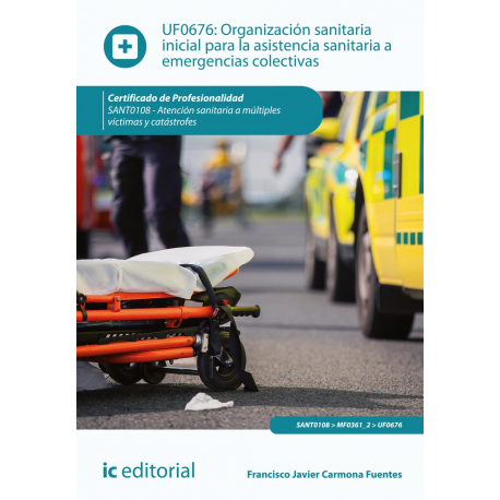 Organización sanitaria inicial para la asistencia sanitaria a emergencias colectivas UF0676