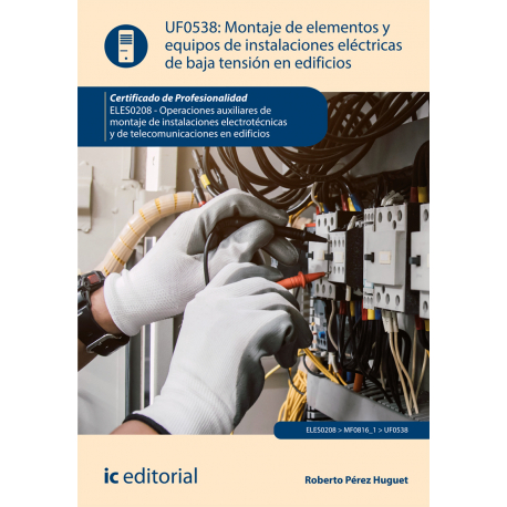 Montaje de elementos y equipos de instalaciones eléctricas de baja tensión en edificios UF0538