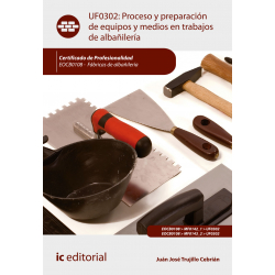 Proceso y preparación de equipos y medios en trabajos de albañilería UF0302