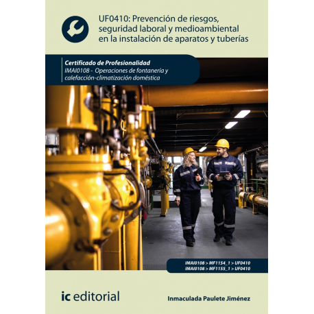Prevención de riesgos, seguridad laboral y medioambiental en la instalación de aparatos y tuberías UF0410 