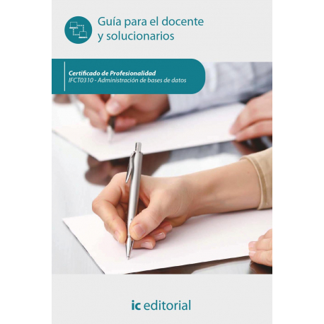 Administración de bases de datos. IFCT0310 - Guía para el docente y solucionarios