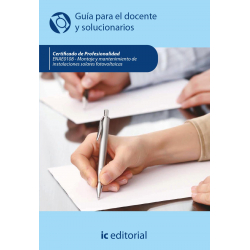 	Montaje y mantenimiento de instalaciones solares fotovoltáicas. ENAE0108 - Guía para el docente y solucionarios 