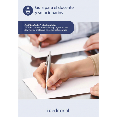 Atención al cliente y organización de actos de protocolo en servicios funerarios. SSCI0312 - Guía para el docente y solucionario