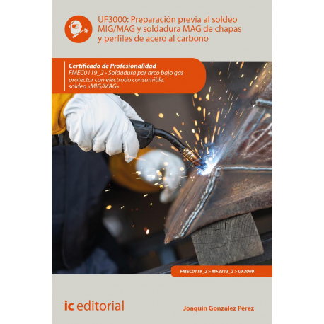 Preparación previa al soldeo MIG/MAG y soldadura MAG de chapas y perfiles de acero al carbono UF3000 