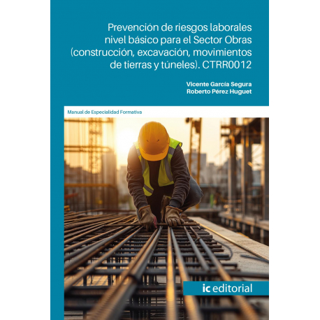 Prevención de riesgos laborales nivel básico para el Sector Obras (construcción, excavación, movimientos... CTRR0012