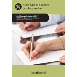 Operaciones auxiliares de fabricación mecánica. FMEE0108 - Guía para el docente y solucionarios