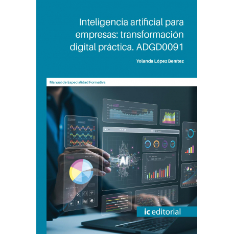 Inteligencia artificial para empresas: transformación digital práctica. ADGD0091