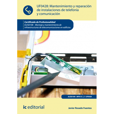 Mantenimiento y reparación de instalaciones de telefonía y comunicación  UF0428