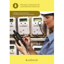 Montaje y reparación de automatismos eléctricos. ELEE0109 - Montaje y mantenimiento de instalaciones eléctricas de baja tensión
