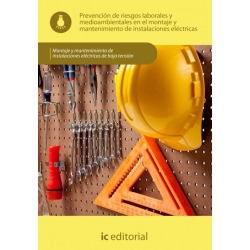 Prevención de riesgos laborales y medioambientales en el montaje y mantenimiento de instalaciones eléctricas. ELEE0109 - Montaje