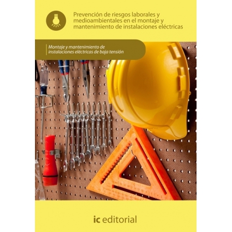 Prevención de riesgos laborales y medioambientales en el montaje y mantenimiento de instalaciones eléctricas.