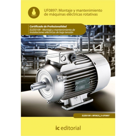 Montaje y mantenimiento de máquinas eléctricas rotativas. ELEE0109