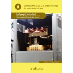Montaje y mantenimiento de transformadores. ELEE0109 - Montaje y mantenimiento de instalaciones eléctricas de baja tensión