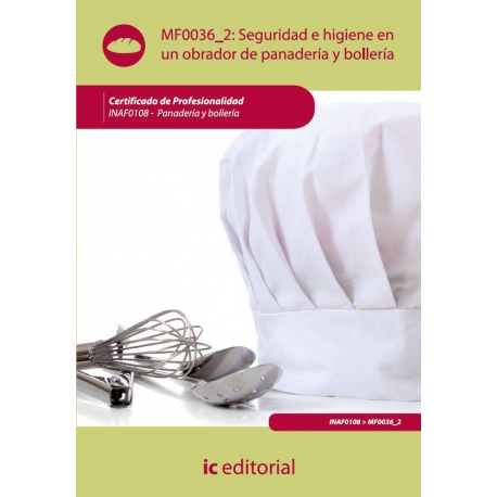 Seguridad e higiene en un obrador de panadería y bollería. INAF0108