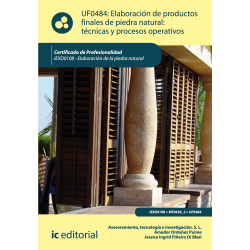 Elaboración de productos finales de piedra natural: técnicas y procesos operativos UF0484 