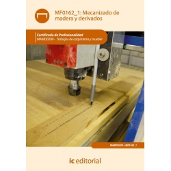 Mecanizado de madera y derivados. MAMD0209 - Trabajos de carpintería y mueble