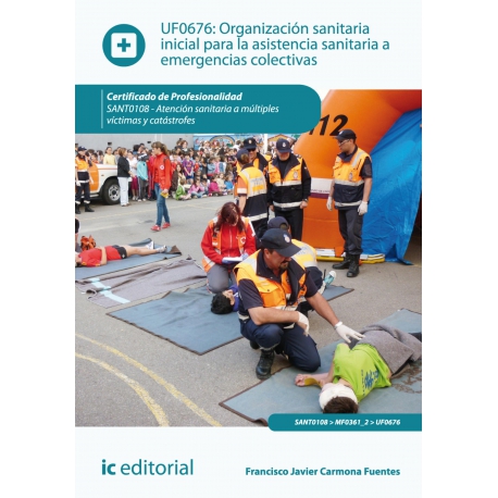 Organización sanitaria inicial para la asistencia sanitaria a emergencias colectivas. SANT0108 