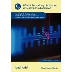 Recepción y distribución de señales de radiodifusión. ELES0108 - Montaje y mantenimiento de infraestructuras de telecomunicacion