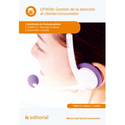 Gestión de la atención al cliente/consumidor. COMT0110 - Atención al cliente, consumidor o usuario