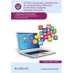 Desarrollo y reutilización de componentes software y multimedia mediante lenguajes de guión. IFCD0210 